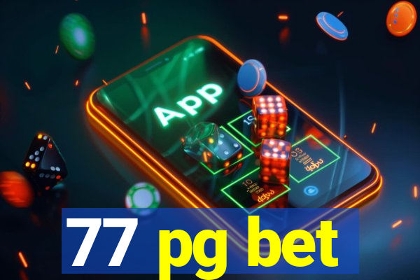 77 pg bet